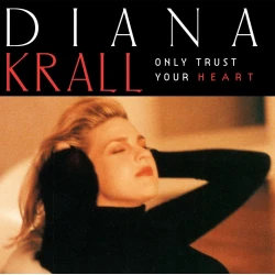 Diana Krall - Only Trust Your Heart