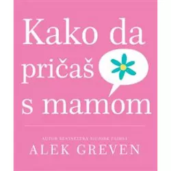 Alek Greven-KAKO DA PRIČAŠ SA MAMOM