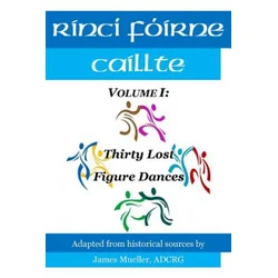 Rinci Foirne Caillte: Volume I: Thirty Lost Figure Dances