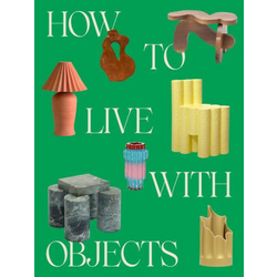 How to Live with Objects