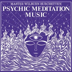 Master Wilburn Burchette - Psychic Meditation Music (Reissue) (LP)