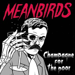 Meanbirds - Champagne For The Poor (Limited Edition) (EP)