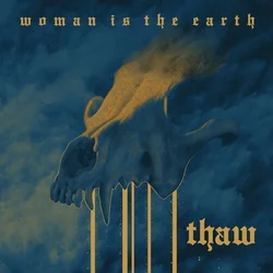 Woman Is The Earth - Thaw (Limited Edition) (LP)