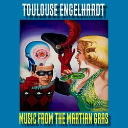 Toulouse Engelhardt - Music From The Martian Gras (LP)