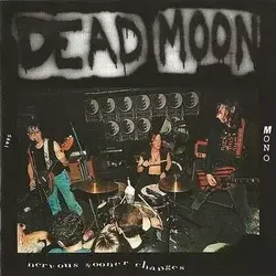 Dead Moon - Nervous Sooner Changes
