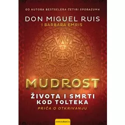 Mudrost života i smrti kod Tolteka - Don Miguel Ruis