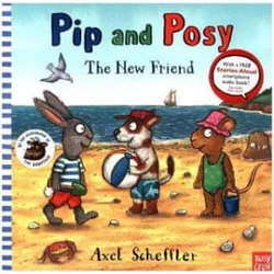 Pip and Posy: The New Friend