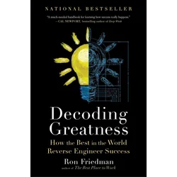 Decoding Greatness: How the Best in the World Reverse Engineer Success