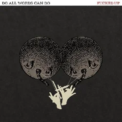 Fucked Up - Do All Words Can Do (LP)