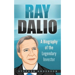 Ray Dalio: A Biography of the Legendary Investor