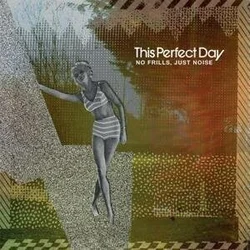 This Perfect Day - No Frills, Just Noise (LP)