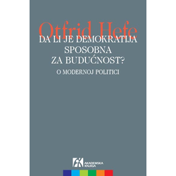 Da li je demokratija sposobna za budućnost?: o modernoj politici