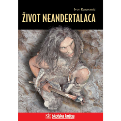 ŽIVOT NEANDERTALACA -  biblioteka LUCIUS - Ivor Karavanić