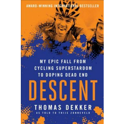 Descent: My Epic Fall from Cycling Superstardom to Doping Dead End