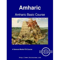 Amharic Basic Course - Student Text Volume One