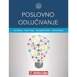 POSLOVNO ODLUČIVANJE - Pere Sikavica, Tihomir Hunjak, Nina Begičević Ređep, Tomislav Hernaus