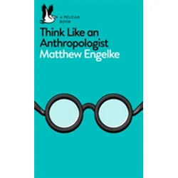 Think Like an Anthropologist