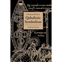 A Practical Guide to Qabalistic Symbolism