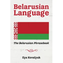 Belarusian Language: The Belarusian Phrasebook