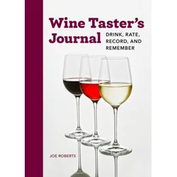Wine Tasters Journal: Drink, Rate, Record, and Remember