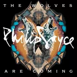 Philip Sayce - The Wolves Are Coming (LP)