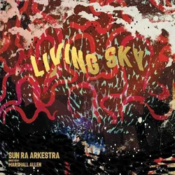The Sun Ra Arkestra & Marshall Allen - Living Sky (2 LP)