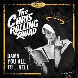 Chris Rolling Squad - Damen You All To... Hell (LP)