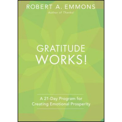 Gratitude Works! A 21-Day Program for Creating Emotional Prosperity