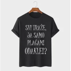 MAFIMI Majica Svi traže, ja samo placam! Odakle!?, Crna