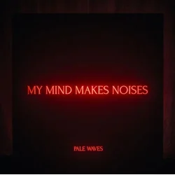 Pale Waves - My Mind Makes Noises (Clear Coloured) (180 g) (2 LP)