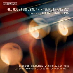GUBAIDULINA:GLORIOUS PERCUSSION,IN TEMPUS PRAESENS