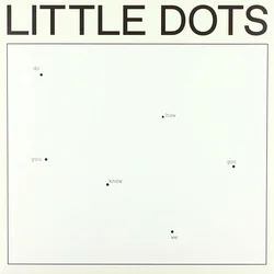 Little Dots - Do You Know How We Got Here (LP)