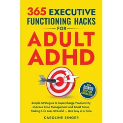 365 Executive Functioning Hacks for Adult ADHD