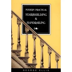 Modern Practical Stairbuilding and Handrailing