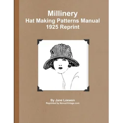 Millinery Hat Making Patterns Manual 1925 Reprint