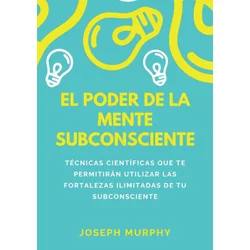 El Poder De La Mente Subconsciente