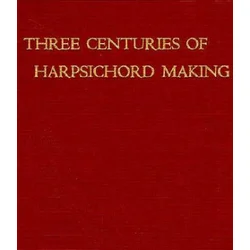 Three Centuries of Harpsichord Making