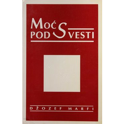 Moć podsvesti - Džozef Marfi