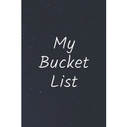 My Bucket List: Write Your Own Bucket List with 100 Pages To Fill With YOUR Ideas, Goals and Adventures