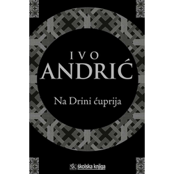 NA DRINI ĆUPRIJA - Ivo Andrić