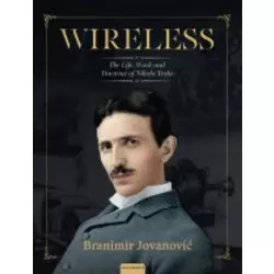 WIRELESS: THE LIFE, WORK AND DOCTRINE OF NIKOLA TESLA - Branimir Jovanović