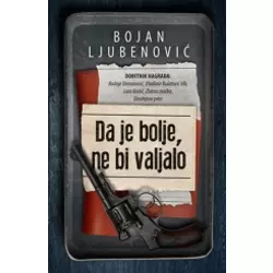 Da je bolje, ne bi valjalo