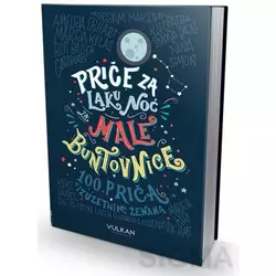 Priče za laku noć za male buntovnice - Elena Favili i Frančeska Kavalo