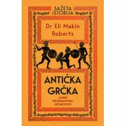 Sažeta Istorija: Antička Grčka - Eli Mekin Roberts ( 15505 )