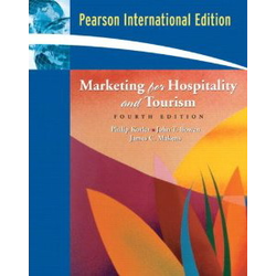 MARKETING FOR HOSPITALITY AND TOURISM 4E, Philip Kotler, John T. Bowen, James Makens