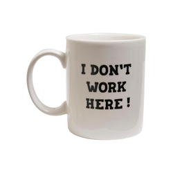 Dont work here cup white