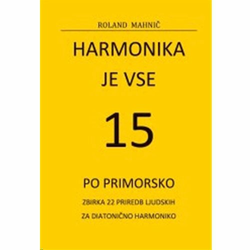 MAHNIČ:HARMONIKA JE  VSE 15