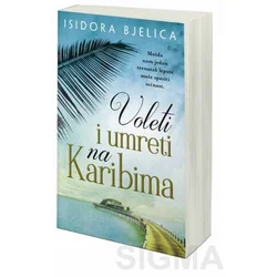 Voleti i umreti na Karibima - Isidora Bjelica