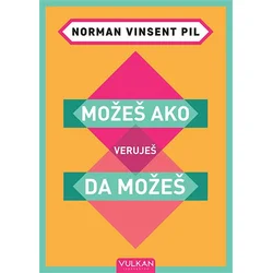 Možeš ako veruješ da možeš - Norman Vinsent Pil