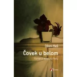 Čovek u belom: roman o apostolu Pavlu
